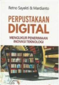 Image of Perpustakaan Digital : Mengukur Penerimaan Inovasi Teknologi