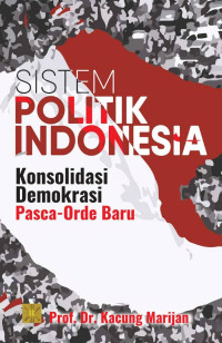 Image of Sistem Politik Indonesia : Konsolidasi Demokrasi Pasca-Orde Baru